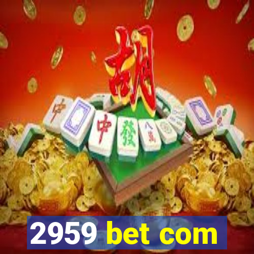 2959 bet com